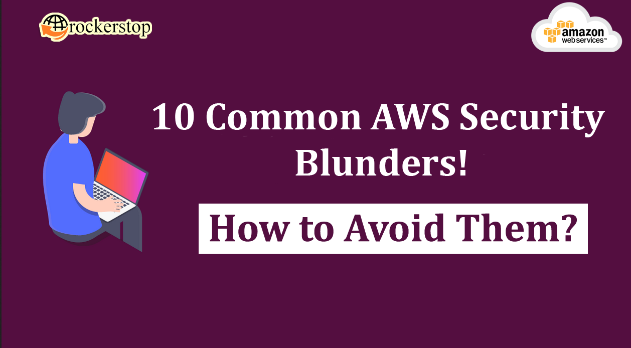 10 Common AWS Security Blunders! How to Avoid Them?