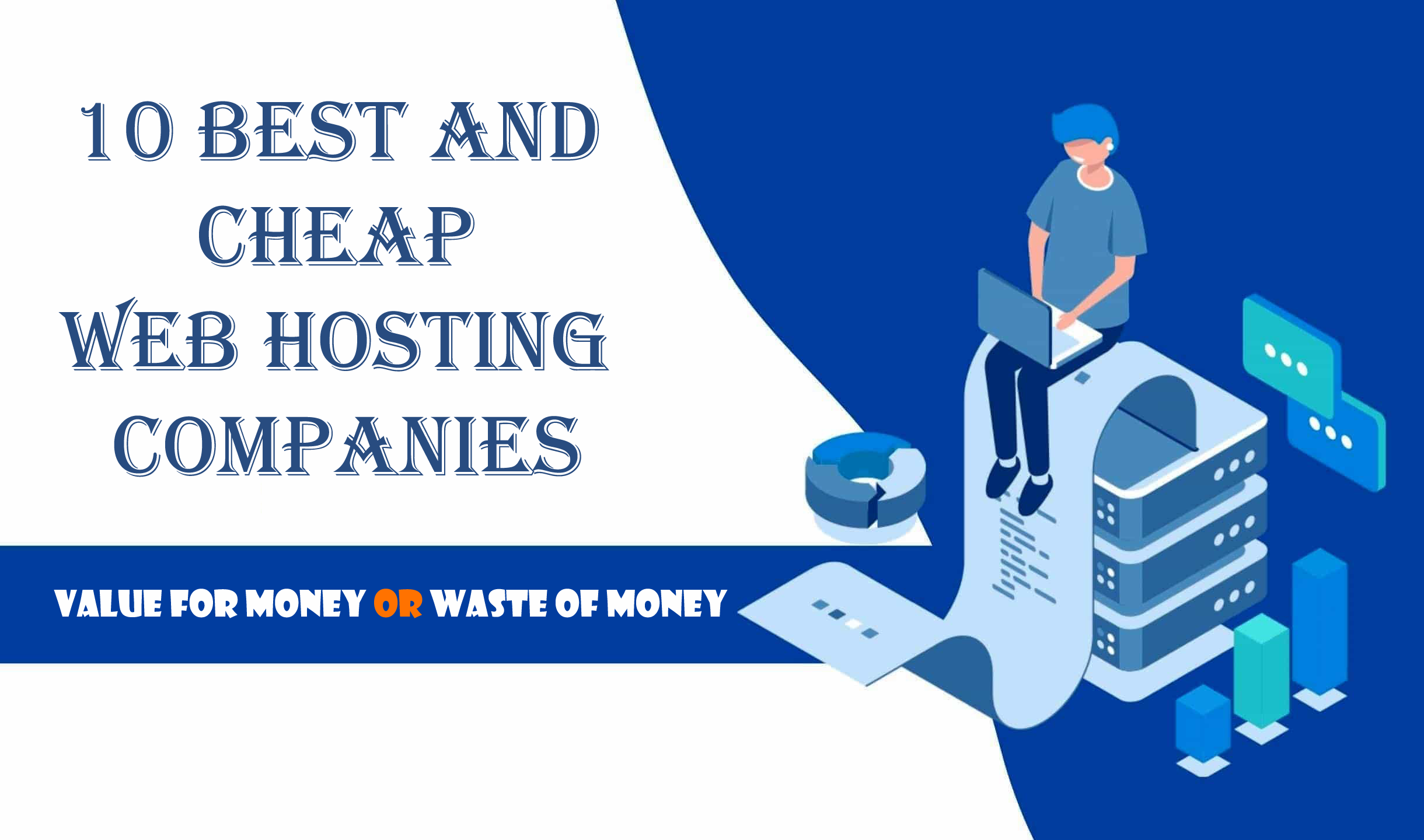 10 Best and Cheap Web Hosting Providers – Value for Money or Waste of Money