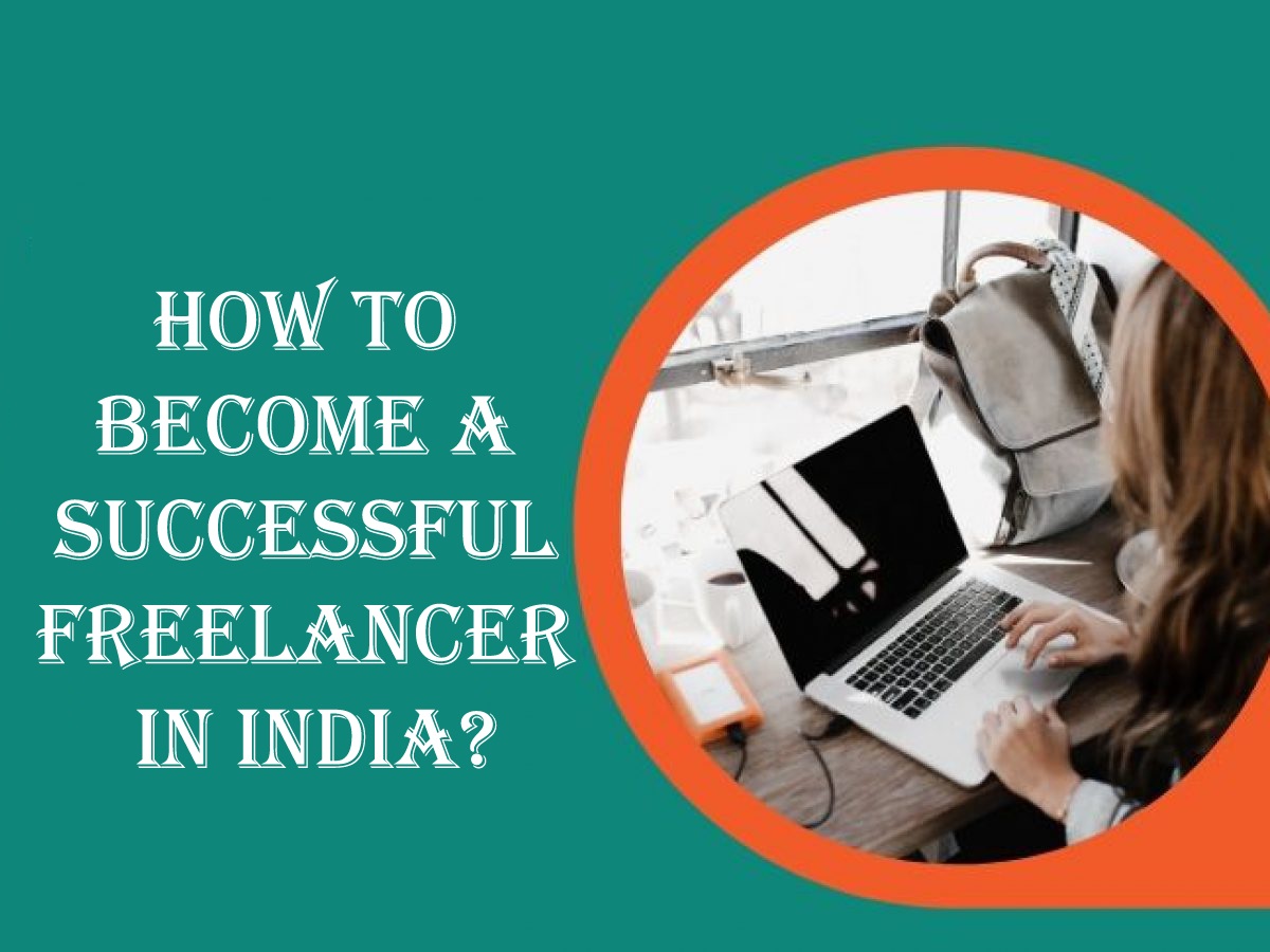 How To Become A Successful Freelancer In India?