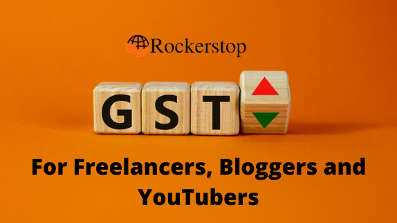 GST For Freelancers and Bloggers