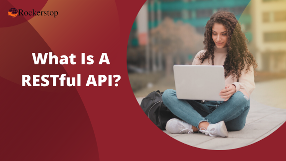 What Is A RESTful API?